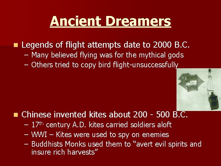 Ancient Dreamers n Legends of flight attempts date to 2000 B. C. – Many