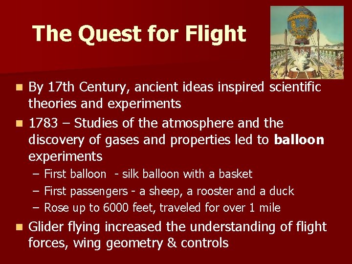 The Quest for Flight By 17 th Century, ancient ideas inspired scientific theories and