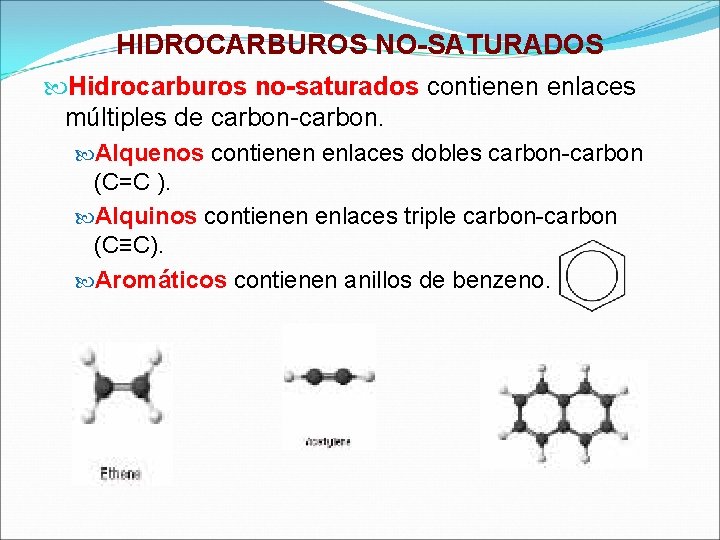 HIDROCARBUROS NO-SATURADOS Hidrocarburos no-saturados contienen enlaces múltiples de carbon-carbon. Alquenos contienen enlaces dobles carbon-carbon