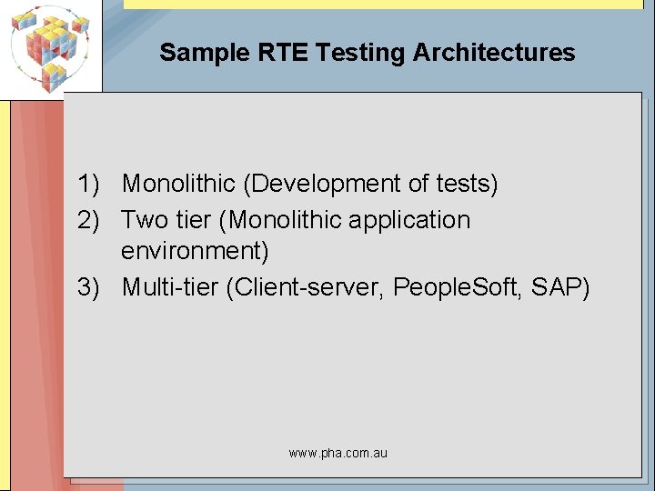 Sample RTE Testing Architectures 1) Monolithic (Development of tests) 2) Two tier (Monolithic application Sample RTE Testing Architectures 1) Monolithic (Development of tests) 2) Two tier (Monolithic application