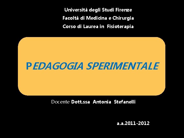 Università degli Studi Firenze Facoltà di Medicina e Chirurgia Corso di Laurea in Fisioterapia