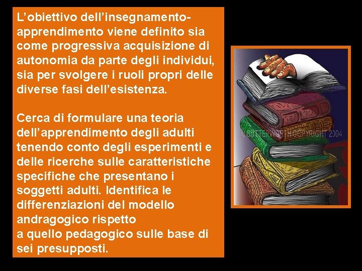 L’obiettivo dell’insegnamentoapprendimento viene definito sia come progressiva acquisizione di autonomia da parte degli individui,