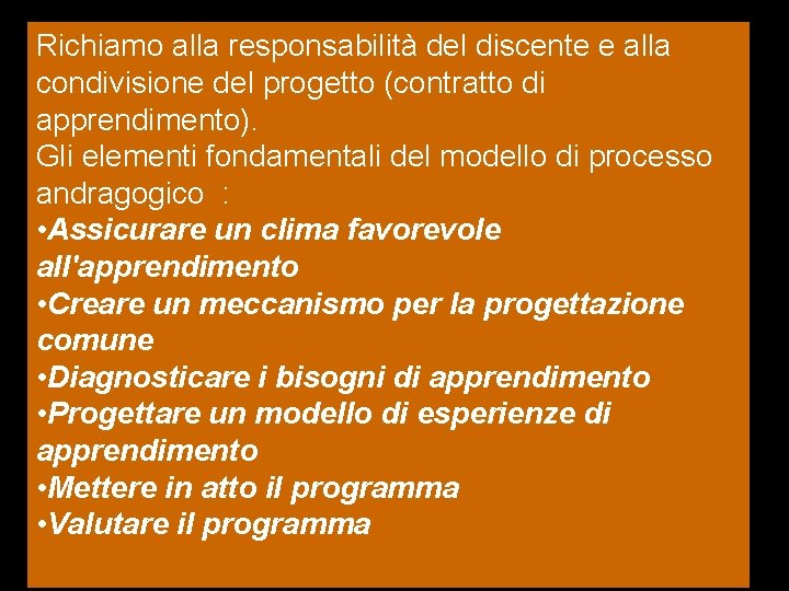 Richiamo alla responsabilità del discente e alla condivisione del progetto (contratto di apprendimento). Gli