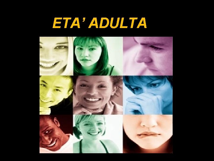 ETA’ ADULTA 