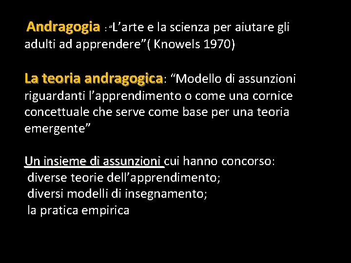 Andragogia : “L’arte e la scienza per aiutare gli adulti ad apprendere”( Knowels 1970)