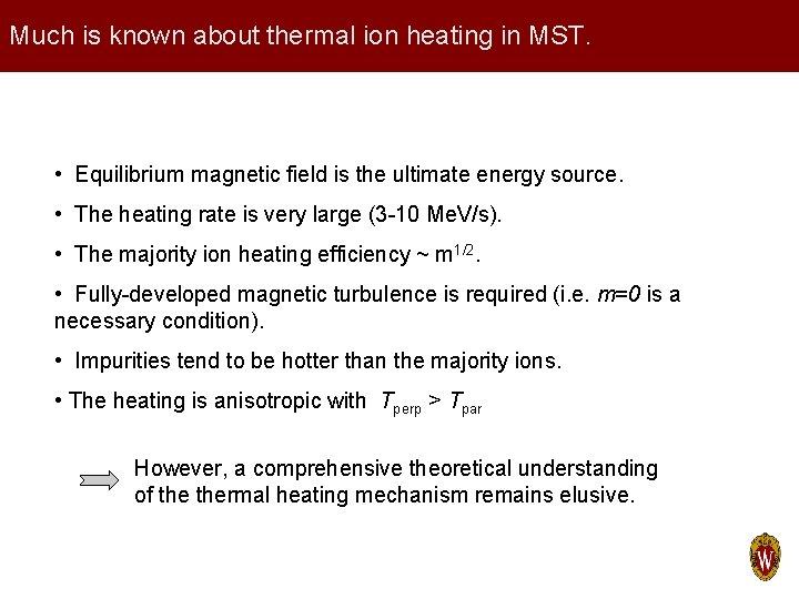 Much is known about thermal ion heating in MST. • Equilibrium magnetic field is