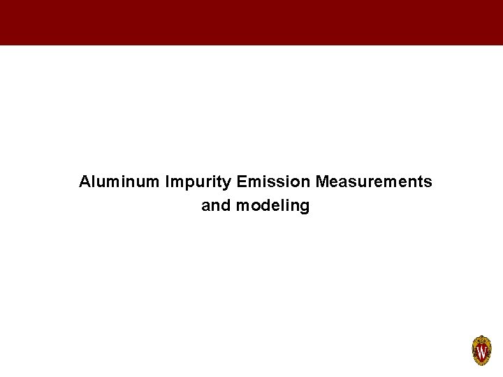 Aluminum Impurity Emission Measurements and modeling 