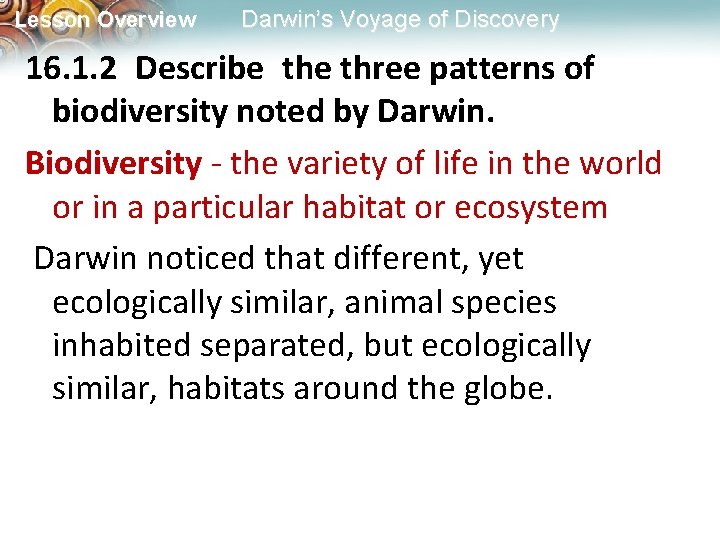 Lesson Overview Darwin’s Voyage of Discovery 16. 1. 2 Describe the three patterns of biodiversity noted