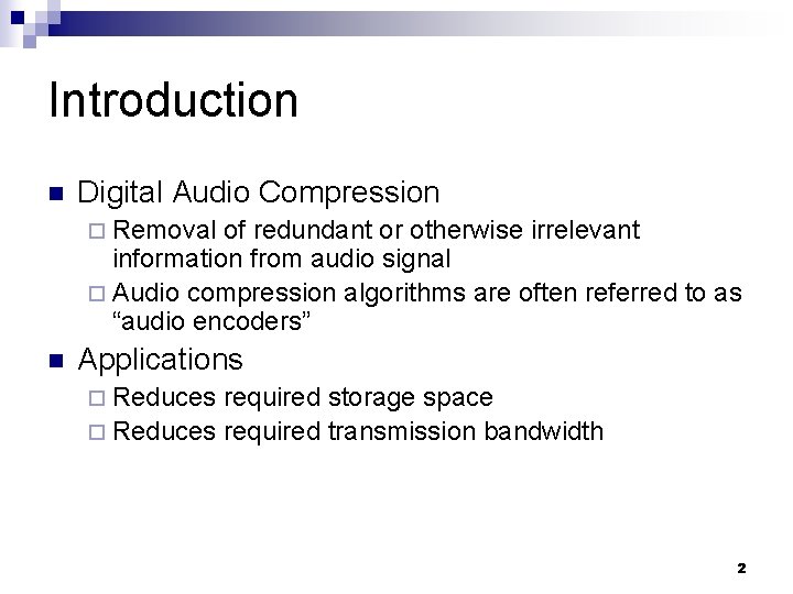 Introduction n Digital Audio Compression ¨ Removal of redundant or otherwise irrelevant information from