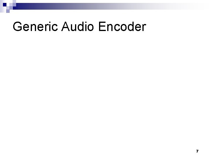 Generic Audio Encoder 7 