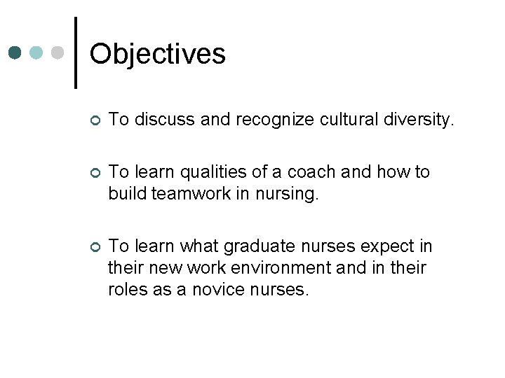 Objectives ¢ To discuss and recognize cultural diversity. ¢ To learn qualities of a Objectives ¢ To discuss and recognize cultural diversity. ¢ To learn qualities of a