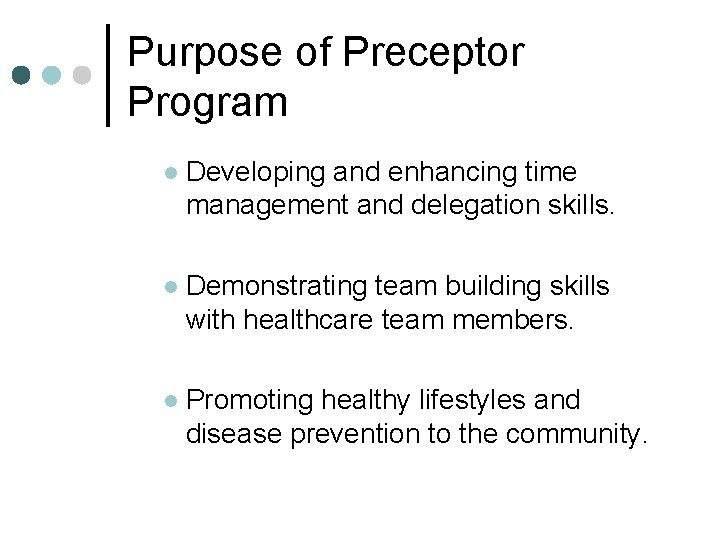 Purpose of Preceptor Program l Developing and enhancing time management and delegation skills. l Purpose of Preceptor Program l Developing and enhancing time management and delegation skills. l