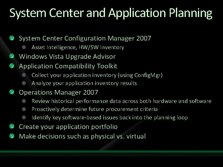 System Center and Application Planning System Center Configuration Manager 2007 Asset Intelligence, HW/SW Inventory