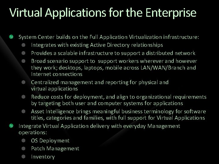 Virtual Applications for the Enterprise System Center builds on the Full Application Virtualization infrastructure:
