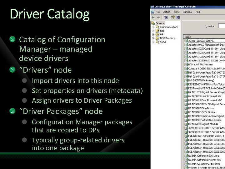 Driver Catalog of Configuration Manager – managed device drivers “Drivers” node Import drivers into