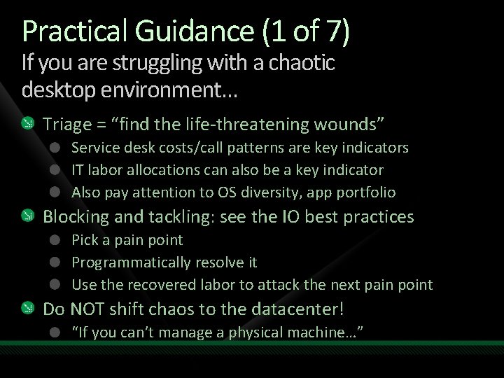 Practical Guidance (1 of 7) If you are struggling with a chaotic desktop environment…