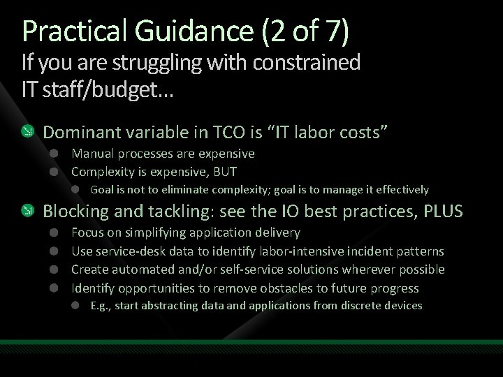 Practical Guidance (2 of 7) If you are struggling with constrained IT staff/budget… Dominant