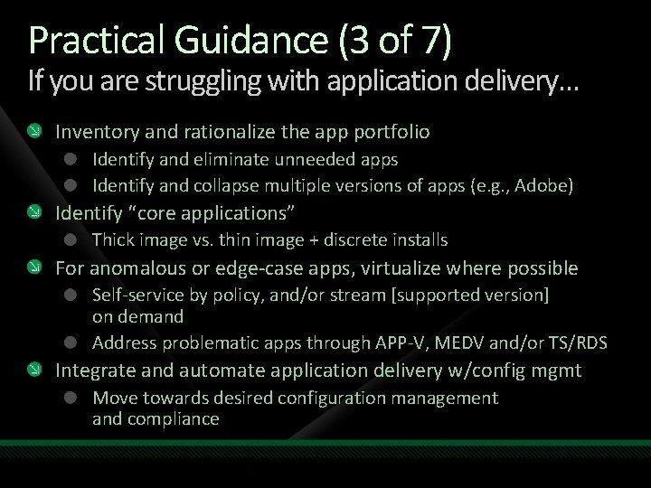 Practical Guidance (3 of 7) If you are struggling with application delivery… Inventory and