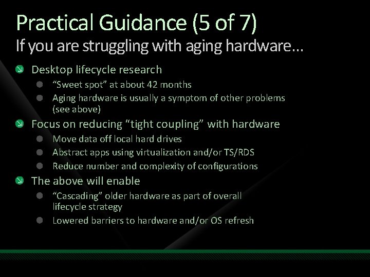 Practical Guidance (5 of 7) If you are struggling with aging hardware… Desktop lifecycle