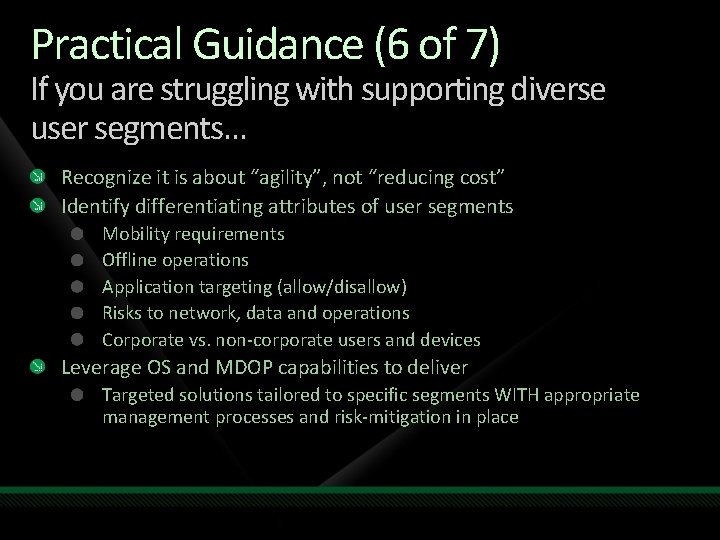 Practical Guidance (6 of 7) If you are struggling with supporting diverse user segments…