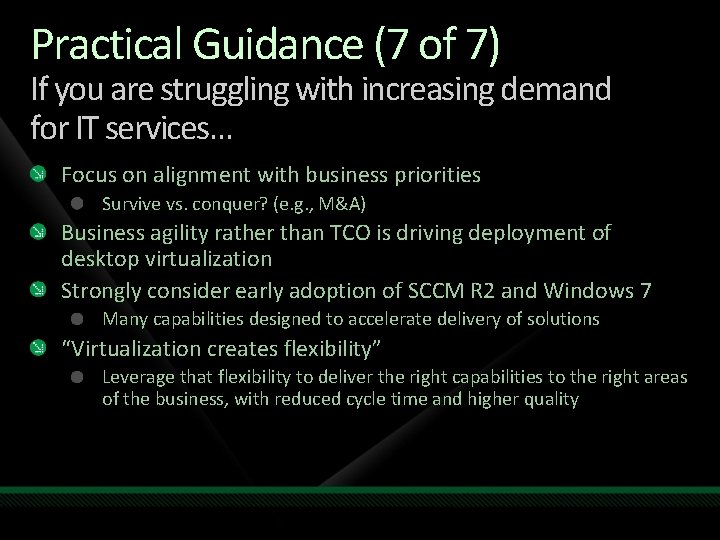 Practical Guidance (7 of 7) If you are struggling with increasing demand for IT