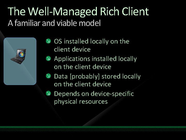 The Well-Managed Rich Client A familiar and viable model OS installed locally on the