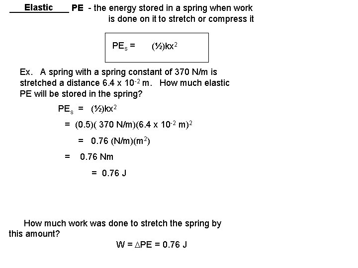 Elastic ______ PE - the energy stored in a spring when work is done