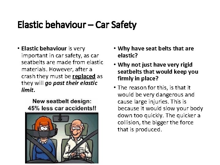 Elastic behaviour – Car Safety • Elastic behaviour is very important in car safety,