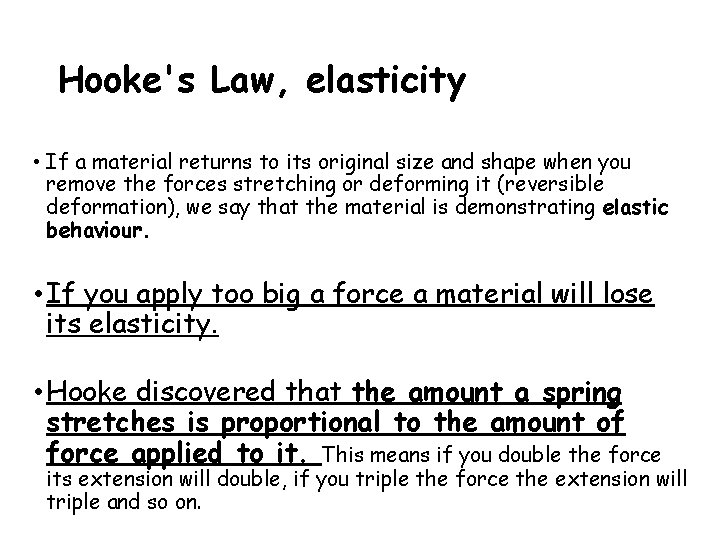 Hooke's Law, elasticity • If a material returns to its original size and shape