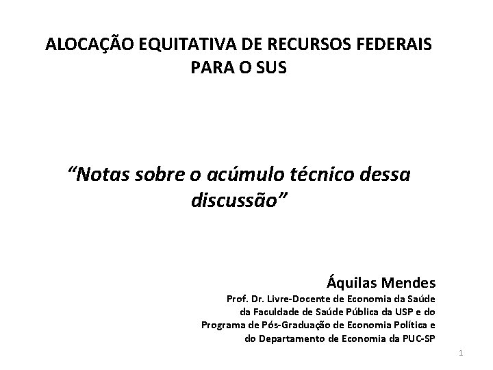 ALOCAÇÃO EQUITATIVA DE RECURSOS FEDERAIS PARA O SUS “Notas sobre o acúmulo técnico dessa