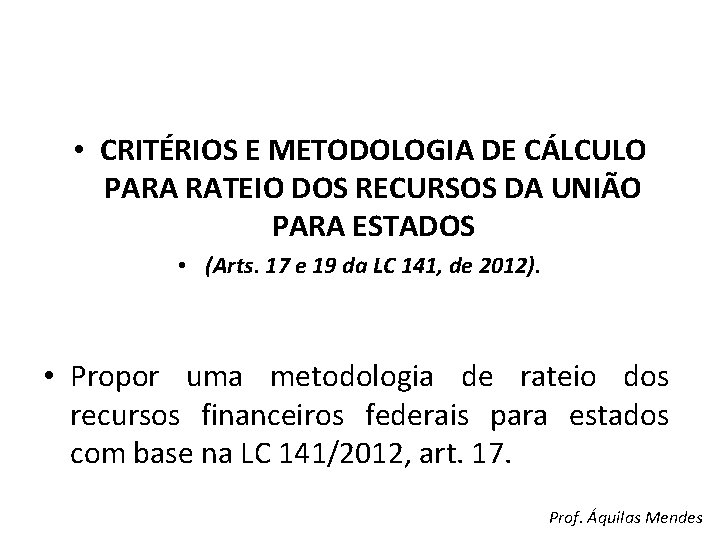  • CRITÉRIOS E METODOLOGIA DE CÁLCULO PARA RATEIO DOS RECURSOS DA UNIÃO PARA