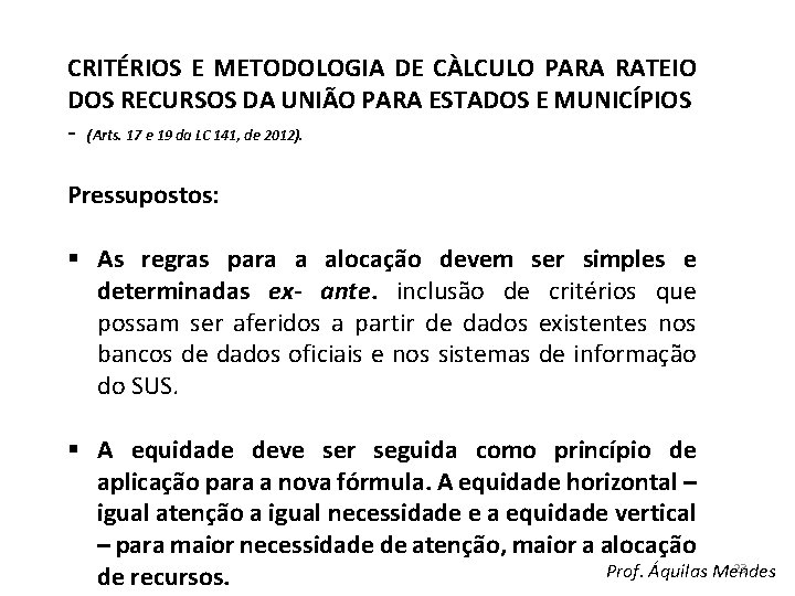 CRITÉRIOS E METODOLOGIA DE CÀLCULO PARA RATEIO DOS RECURSOS DA UNIÃO PARA ESTADOS E