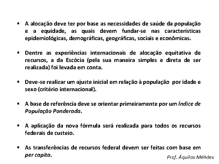 § A alocação deve ter por base as necessidades de saúde da população e