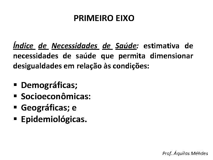 PRIMEIRO EIXO Índice de Necessidades de Saúde: estimativa de necessidades de saúde que permita