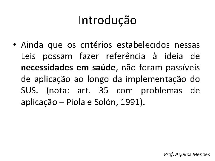 Introdução • Ainda que os critérios estabelecidos nessas Leis possam fazer referência à ideia