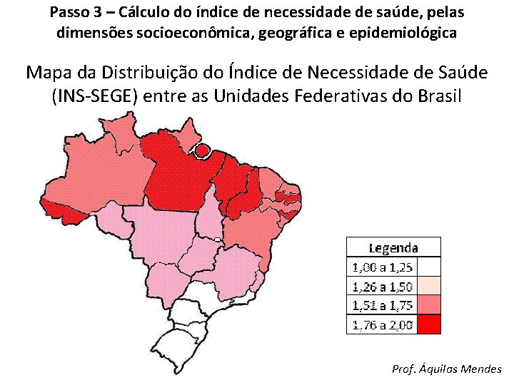 Passo 3 – Cálculo do índice de necessidade de saúde, pelas dimensões socioeconômica, geográfica