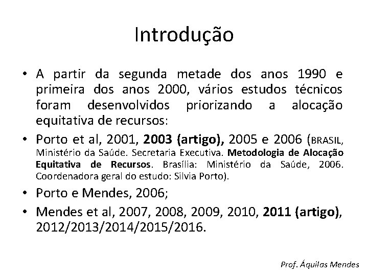 Introdução • A partir da segunda metade dos anos 1990 e primeira dos anos