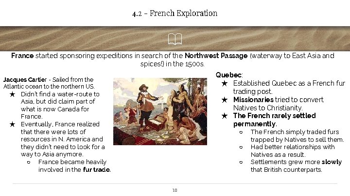 4. 2 - French Exploration France started sponsoring expeditions in search of the Northwest