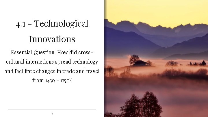 4. 1 - Technological Innovations Essential Question: How did crosscultural interactions spread technology and