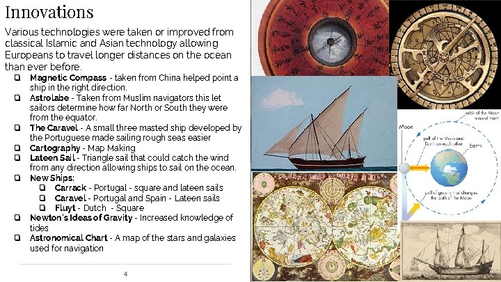 Innovations Various technologies were taken or improved from classical Islamic and Asian technology allowing