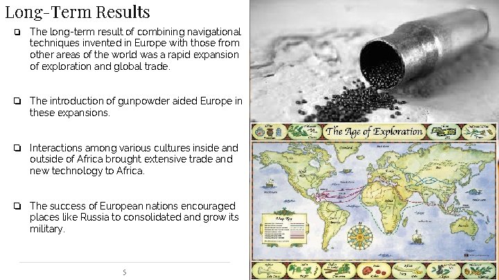 Long-Term Results ❏ The long-term result of combining navigational techniques invented in Europe with