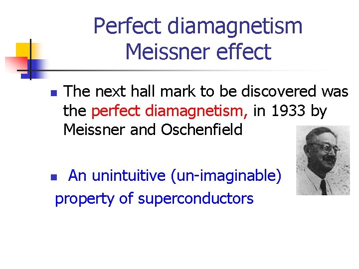 Perfect diamagnetism Meissner effect n The next hall mark to be discovered was the