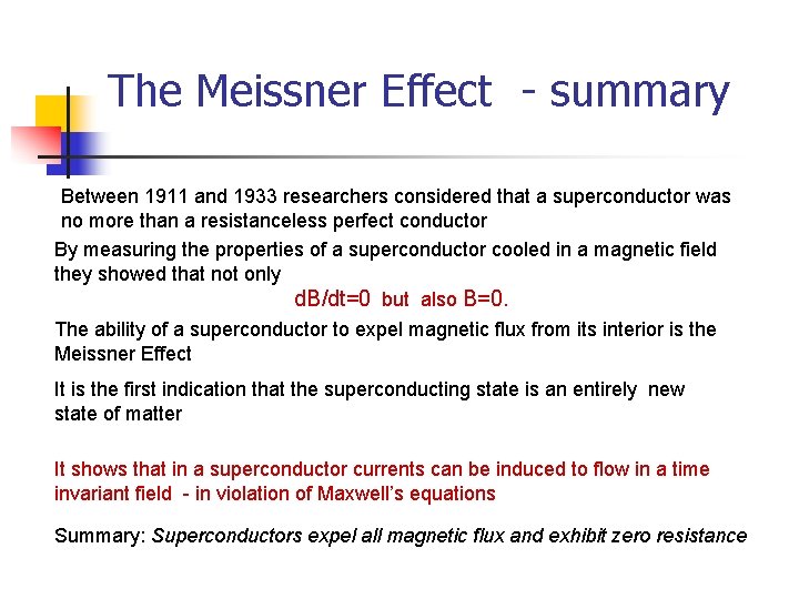 The Meissner Effect - summary Between 1911 and 1933 researchers considered that a superconductor