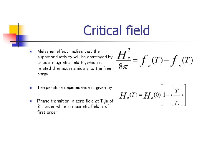 Critical field n Meissner effect implies that the superconductivity will be destroyed by critical Critical field n Meissner effect implies that the superconductivity will be destroyed by critical
