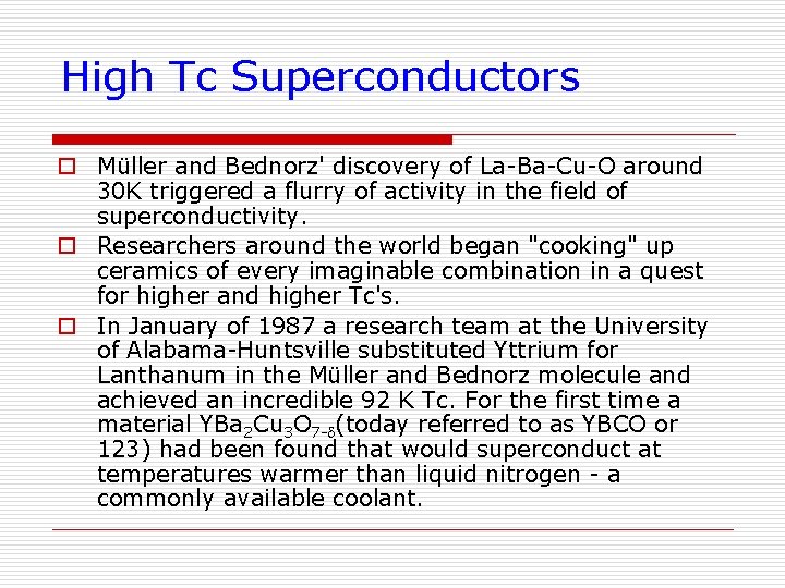 High Tc Superconductors o Müller and Bednorz' discovery of La-Ba-Cu-O around 30 K triggered High Tc Superconductors o Müller and Bednorz' discovery of La-Ba-Cu-O around 30 K triggered