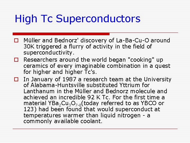 High Tc Superconductors o Müller and Bednorz' discovery of La-Ba-Cu-O around 30 K triggered