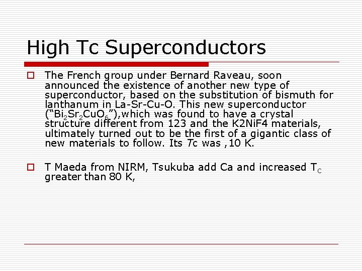 High Tc Superconductors o The French group under Bernard Raveau, soon announced the existence