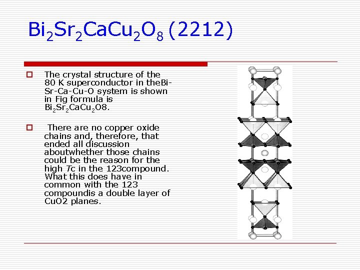 Bi 2 Sr 2 Ca. Cu 2 O 8 (2212) o The crystal structure