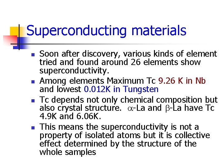 Superconducting materials n n Soon after discovery, various kinds of element tried and found