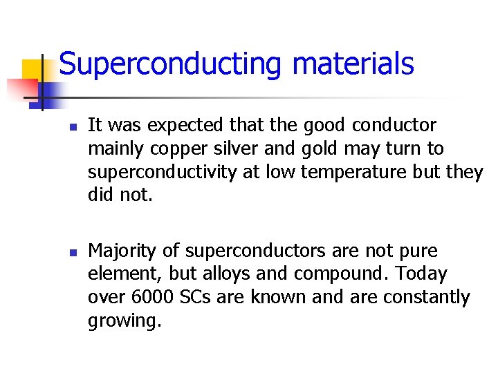 Superconducting materials n n It was expected that the good conductor mainly copper silver